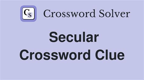 crossword solver secular.